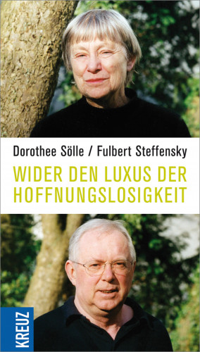 Dorothee Sölle, Fulbert Steffensky: Wider den Luxus der Hoffnungslosigkeit