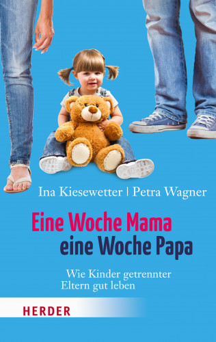 Ina Kiesewetter, Petra Wagner: Eine Woche Mama, eine Woche Papa