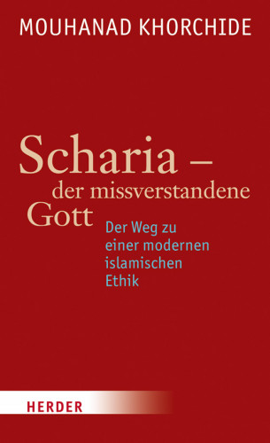 Mouhanad Khorchide: Scharia - der missverstandene Gott