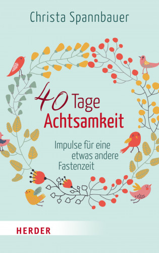 Christa Spannbauer: 40 Tage Achtsamkeit