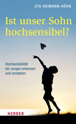 Uta Reimann-Höhn: Ist unser Sohn hochsensibel?