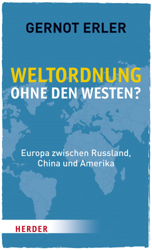 Gernot Erler: Weltordnung ohne den Westen?