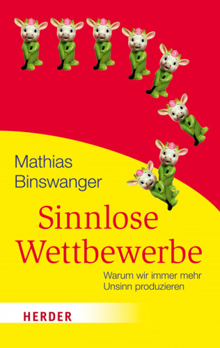 Mathias Binswanger: Sinnlose Wettbewerbe