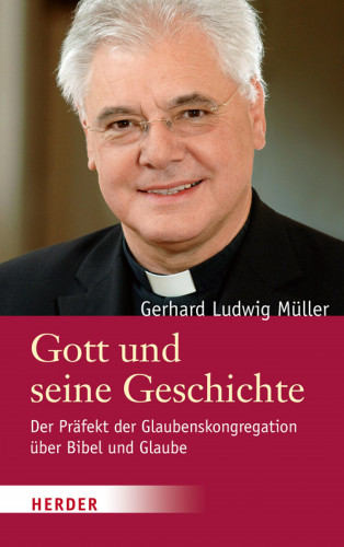 Gerhard Ludwig Müller: Gott und seine Geschichte