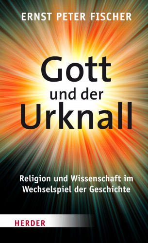 Ernst Peter Fischer: Gott und der Urknall