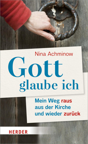 Nina Achminow: Gott - glaube ich