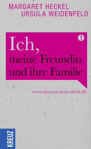 Ursula Weidenfeld, Margaret Heckel: Ich, meine Freundin und ihre Familie