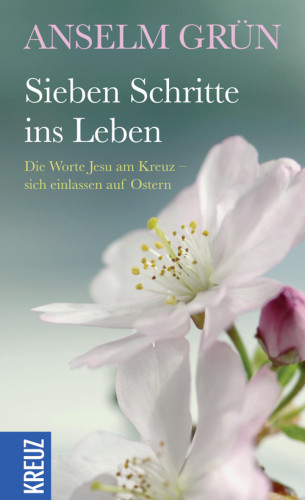 Anselm Grün: Sieben Schritte ins Leben