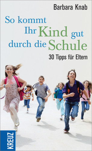 Barbara Knab: So kommt ihr Kind gut durch die Schule