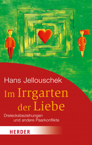 Hans Jellouschek: Im Irrgarten der Liebe
