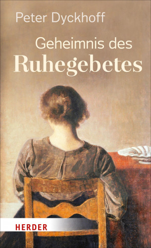 Peter Dyckhoff: Geheimnis des Ruhegebetes