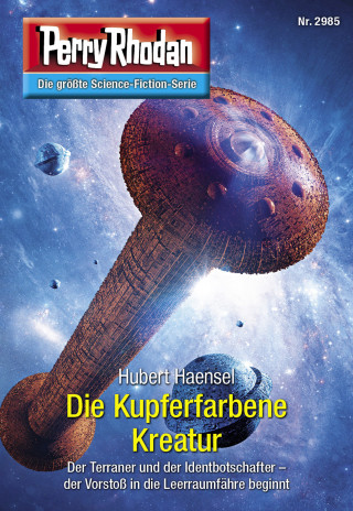 Hubert Haensel: Perry Rhodan 2985: Die Kupferfarbene Kreatur