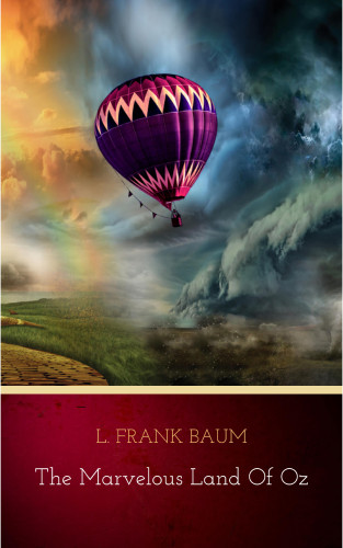 L. Frank Baum: The Marvelous Land of Oz (Oz series Book 2)