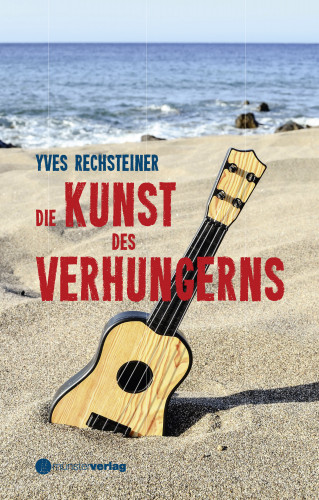 Yves Rechtsteiner: Die Kunst des Verhungerns