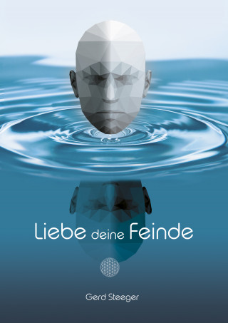 Gerd Steeger: Liebe deine Feinde