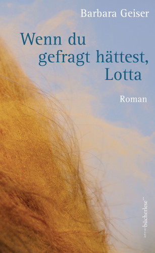 Barbara Geiser: Wenn du gefragt hättest, Lotta