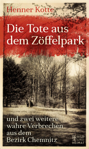 Henner Kotte: Die Tote aus dem Zöffelpark