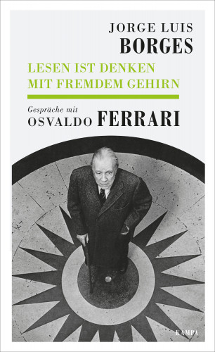 Jorge Luis Borges, Osvaldo Ferrari: Lesen ist Denken mit fremdem Gehirn