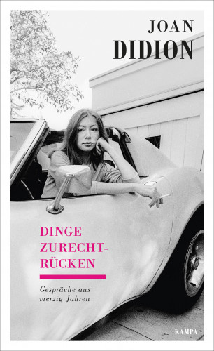 Joan Didion: Dinge zurechtrücken