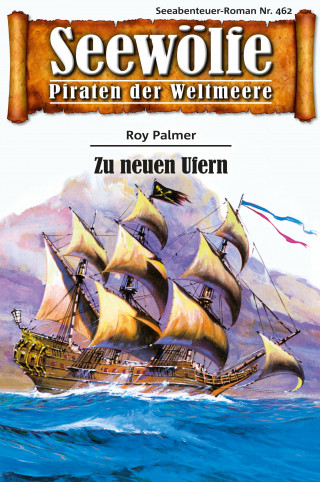 Roy Palmer: Seewölfe - Piraten der Weltmeere 462