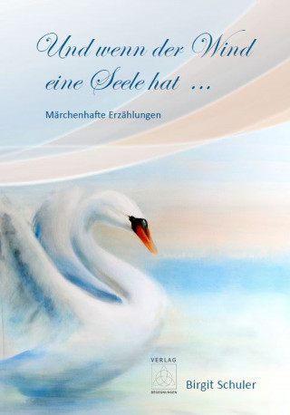 Birgit Schuler: Und wenn der Wind eine Seele hat ...
