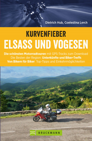 Coelestina Lerch, Dietrich Hub: Motorradführer im Taschenformat: Bruckmanns Motorradführer Elsass. Touren – Karten – Tipps.