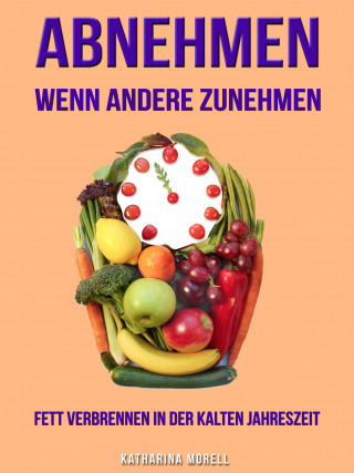 Katharina Morell: ABNEHMEN WENN ANDERE ZUNEHMEN