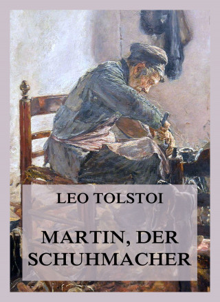 Leo Tolstoi: Martin, der Schuhmacher