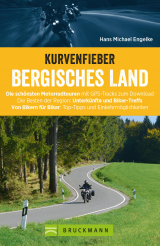Hans Michael Engelke: Kurvenfieber Bergisches Land. Motorradführer im Taschenformat