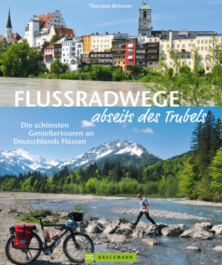 Thorsten Brönner: Flussradwege: Flussradeln abseits des Trubels