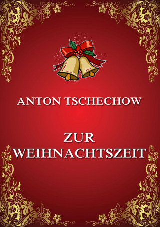 Anton Tschechow: Zur Weihnachtszeit