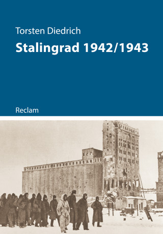 Torsten Diedrich: Stalingrad 1942/43