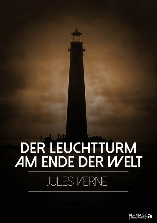 Jules Verne: Der Leuchtturm am Ende der Welt