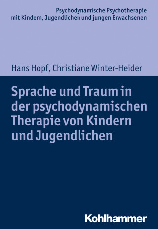 Hans Hopf, Christiane Winter-Heider: Sprache und Traum in der psychodynamischen Therapie von Kindern und Jugendlichen
