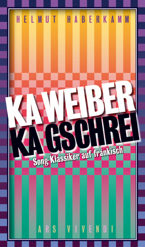 Helmut Haberkamm: Ka Weiber, ka Gschrei (eBook)