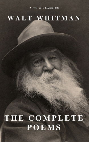 Walt Whitman, A to Z Classics: Complete Poems of Whitman (A to Z Classics)