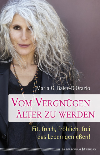 Maria G. Baier-D´Orazio: Vom Vergnügen, älter zu werden