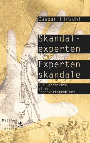 Caspar Hirschi: Skandalexperten, Expertenskandale