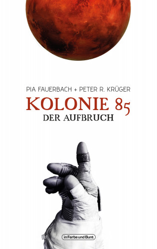 Peter R. Krüger, Pia Fauerbach: Kolonie 85 – Der Aufbruch