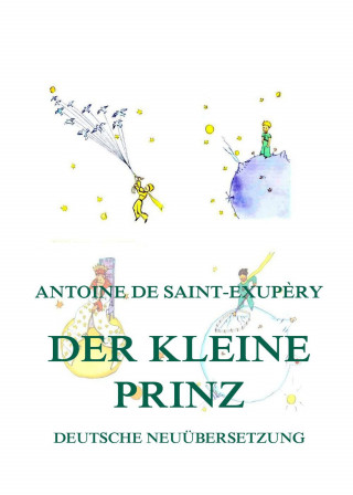 Antoine de Saint-Exupery: Der kleine Prinz