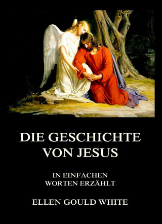Ellen Gould White: Die Geschichte von Jesus