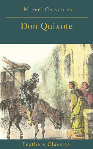 Miguel Cervantes, Feathers Classics: Don Quixote (Feathers Classics)