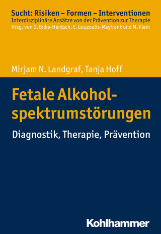 Mirjam N. Landgraf, Tanja Hoff: Fetale Alkoholspektrumstörungen