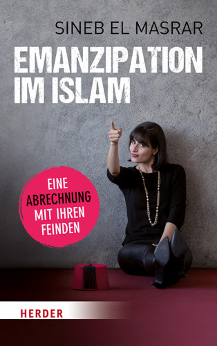 Sineb El Masrar: Emanzipation im Islam - Eine Abrechnung mit ihren Feinden