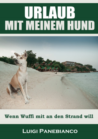 Luigi Panebianco: Urlaub mit meinem Hund