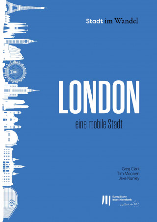 Greg Clark, Tim Moonen, Jake Nunley: London: Eine mobile Stadt