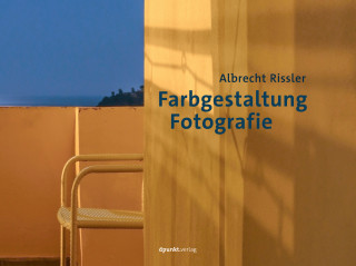 Albrecht Rissler: Farbgestaltung Fotografie