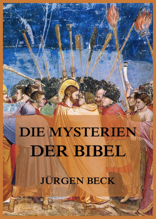 Jürgen Beck: Die Mysterien der Bibel