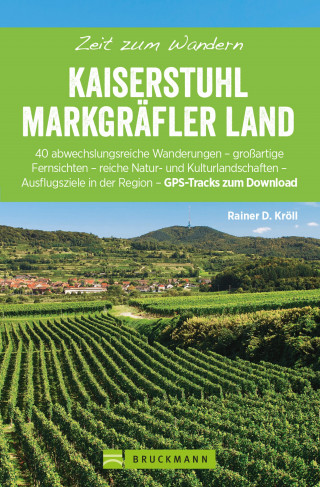 Rainer D. Kröll: Bruckmann Wanderführer: Zeit zum Wandern Kaiserstuhl und Markgräferland