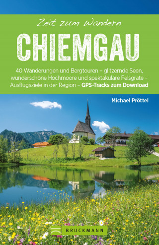 Michael Pröttel: Bruckmann Wanderführer: Zeit zum Wandern Chiemgau